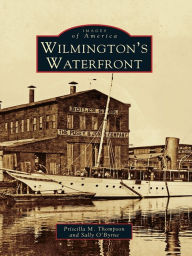 Title: Wilmington's Waterfront, Author: Priscilla M. Thompson