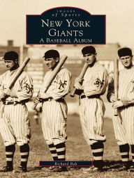 Title: New York Giants: A Baseball Album, Author: Richard Bak