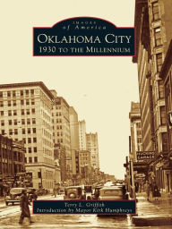 Title: Oklahoma City: 1930 to the Millennium, Author: Terry L. Griffith