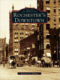 Title: Rochester's Downtown, Author: Donovan A. Shilling