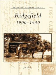 Title: Ridgefield: 1900-1950, Author: Jack Sanders