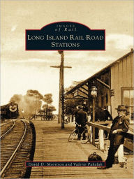 Title: Long Island Rail Road Stations, Author: David D. Morrison