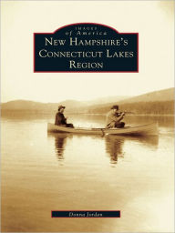 Title: New Hampshire's Connecticut Lakes Region, Author: Donna Jordan