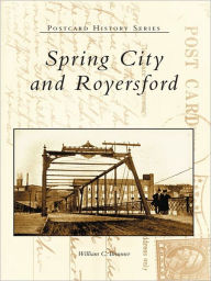 Title: Spring City and Royersford, Author: William C. Brunner
