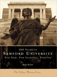 Title: 160 Years of Samford University:: For God, For Learning, Forever, Author: Sean Flynt