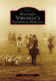 Title: Northern Virginia's Equestrian Heritage, Author: Mary Fishback