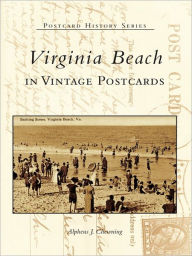 Title: Virginia Beach in Vintage Postcards, Author: Alpheus J. Chewning