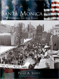 Title: Santa Monica:: A History on the Edge, Author: Paula A. Scott