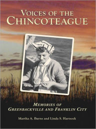 Title: Voices of the Chincoteague: Memories of Greenbackville and Franklin City, Author: Martha A. Burns