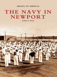 Title: The Navy in Newport, Author: Lionel D. Wyld