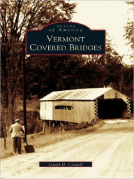 Title: Vermont Covered Bridges, Author: Joseph D. Conwill