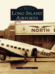 Title: Long Island Airports, Author: Joshua Stoff