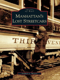 Title: Manhattan's Lost Streetcars, Author: Stephen L. Meyers