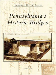 Title: Pennsylvania's Historic Bridges, Author: Fred J. Moll