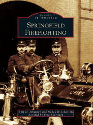 Title: Springfield Firefighting, Author: Bert D. Johanson