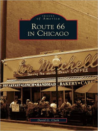 Title: Route 66 in Chicago, Author: David G. Clark