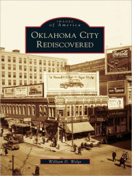 Title: Oklahoma City Rediscovered, Author: William D. Welge