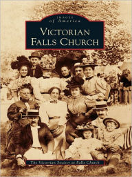 Title: Victorian Falls Church, Author: Victorian Society at Falls Church