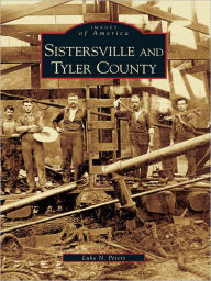 Title: Sistersville and Tyler County, Author: Luke N. Peters