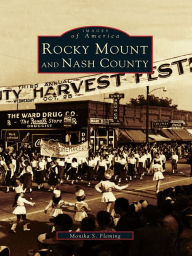 Title: Rocky Mount and Nash County, Author: Monika S. Fleming