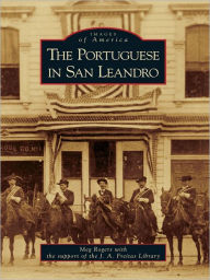 Title: The Portuguese in San Leandro, Author: Meg Rogers