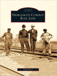 Title: Nebraska's Cowboy Rail Line, Author: Keith Terry