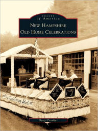 Title: New Hampshire Old Home Celebrations, Author: Gary Crooker