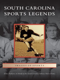 Title: South Carolina Sports Legends, Author: Ernie Trubiano