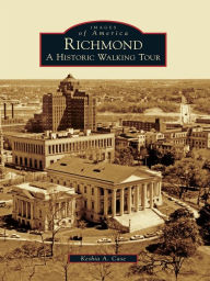 Title: Richmond: A Historic Walking Tour, Author: Keshia A. Case