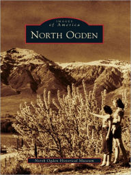 Title: North Ogden, Author: North Ogden Historical Museum