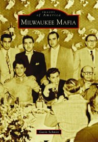 Title: Milwaukee Mafia, Author: Gavin Schmitt