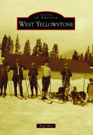 Title: West Yellowstone, Author: Paul Shea