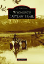 Wyoming's Outlaw Trail