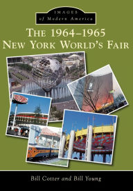 Title: The 1964-1965 New York World's Fair, Author: Bill Cotter