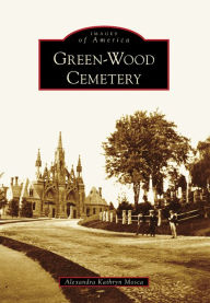 Title: Green-Wood Cemetery, Author: Alexandra Kathryn Mosca