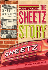 Title: Made to Order:: The Sheetz Story, Author: Kenneth Womack