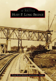 Title: Huey P. Long Bridge, Author: Tonja Koob Marking