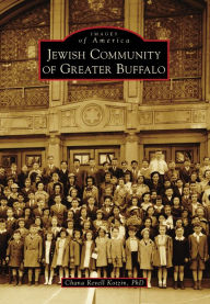 Title: Jewish Community of Greater Buffalo, Author: Chana Revell Kotzin PhD