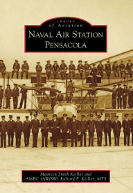 Title: Naval Air Station Pensacola, Author: Maureen Smith Keillor