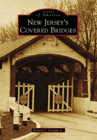 Title: New Jersey's Covered Bridges, Author: Richard J. Garlipp Jr.
