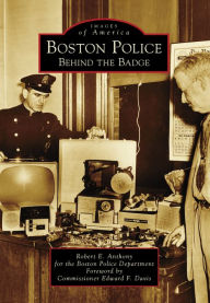 Title: Boston Police: Behind the Badge, Author: Robert Anthony