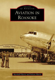 Title: Aviation in Roanoke, Author: Marshall Harris