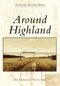 Title: Around Highland, Author: Ethan P. Jackman