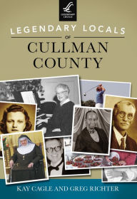 Title: Legendary Locals of Cullman County, Author: Kay Cagle