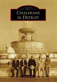 Title: Chaldeans in Detroit, Author: Jacob Bacall