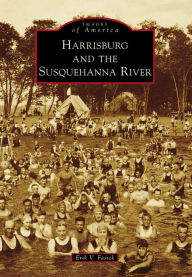 Title: Harrisburg and the Susquehanna River, Author: Erik V. Fasick