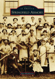 Title: Springfield Armory, Author: Alex MacKenzie