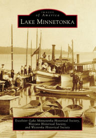 Title: Lake Minnetonka, Author: Excelsior-Lake Minnetonka Historical Society
