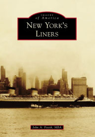 Title: New York's Liners, Author: John A. Fostik MBA