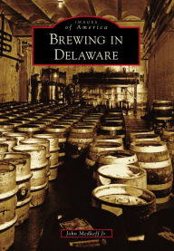 Title: Brewing in Delaware, Author: John Medkeff Jr.